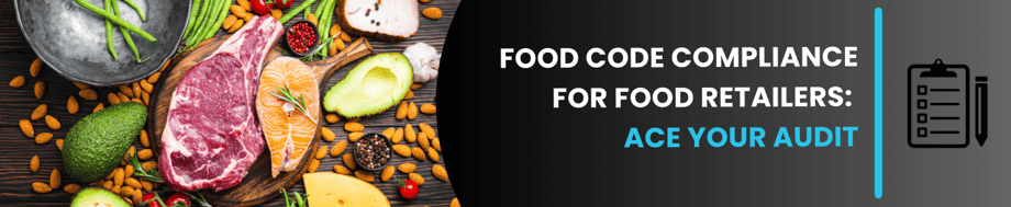 Food Code Compliance for Food Retailers: Ace Your Audit