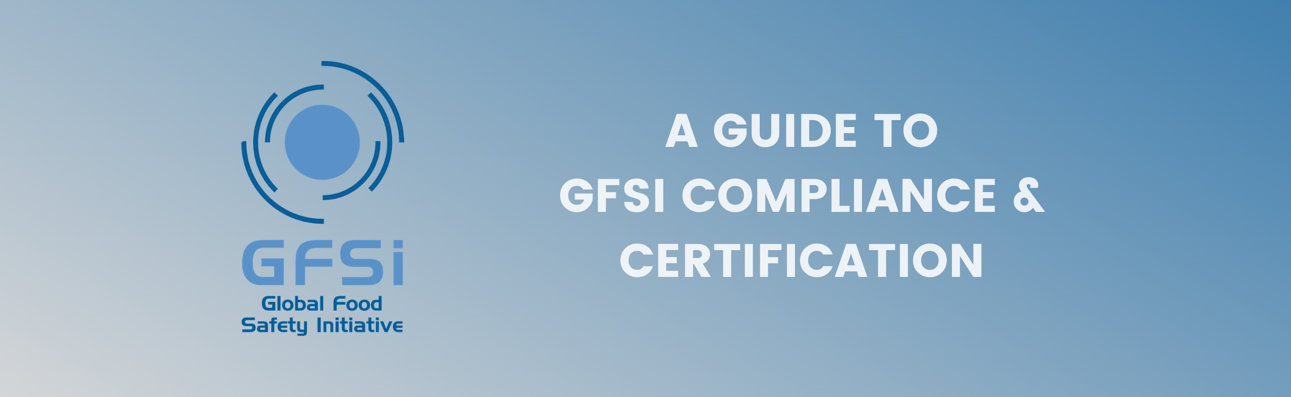 A Guide to GFSI Compliance and Certification A Guide to GFSI Compliance and Certification