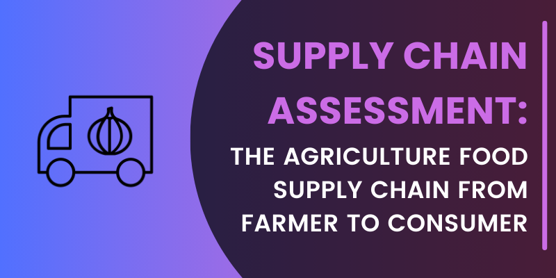 Supplier Risk Assessment: The Agriculture Supply Chain From Farmer To Consumer